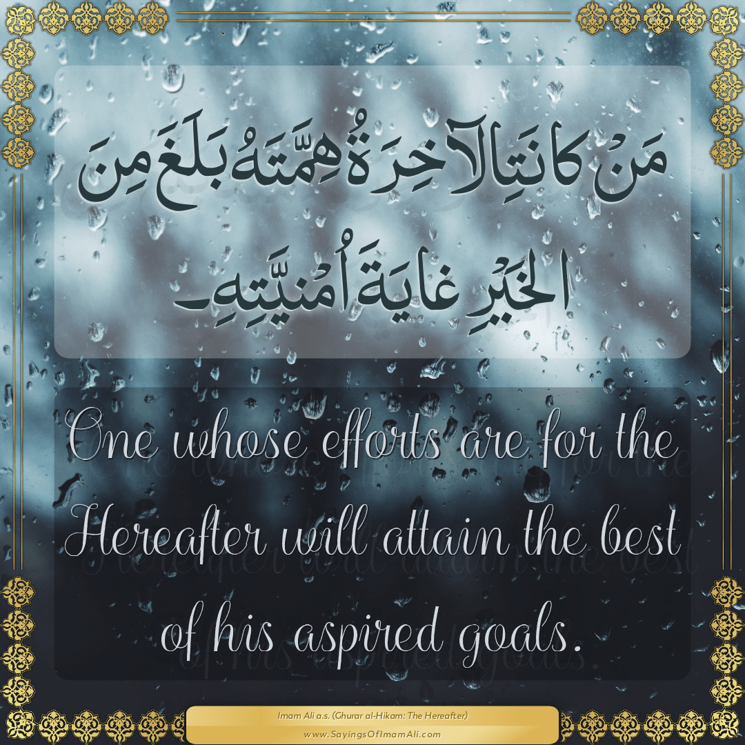 One whose efforts are for the Hereafter will attain the best of his...